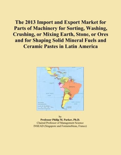 The 2013 Import and Export Market for Parts of Machinery for Sorting, Washing, Crushing, or Mixing Earth, Stone, or Ores and for Shaping Solid Mineral Fuels and Ceramic Pastes in Latin America