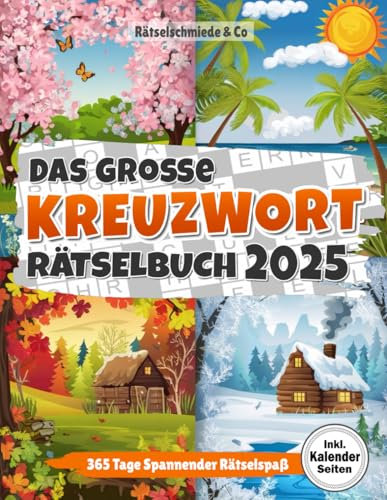 Kreuzworträtsel Buch 2025: Spannender Rätselspaß für ein ganzes Jahr I inkl. Kalenderfunktion für wichtige Notizen & Termine I Große Schrift inkl. Lösungen