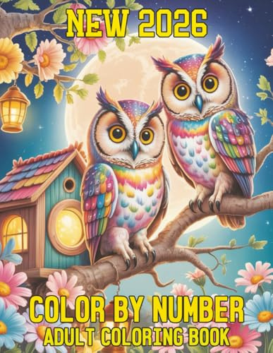 New 2026 Color By Number Adult Coloring Book: “A Beautiful Large Print Color by Number Coloring Book for Adults Featuring Relaxing Animal and Nature ... Mind, Reduce Stress, and Spark Creativity”