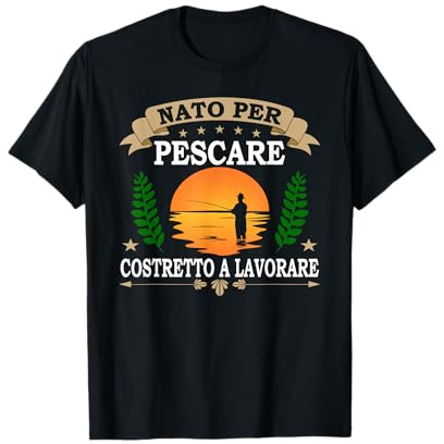 Nato Per Pescare Costretto A Lavorare Pesca Regalo Pescatore Maglietta