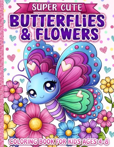 Coloring Book for Kids Ages 4-8: Super Cute Butterflies and Flowers for Girls