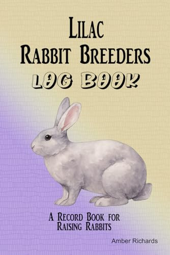Lilac Rabbit Breeders Log Book: A Record Book for Raising Rabbits