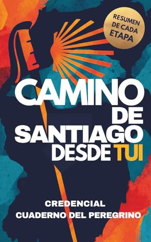 Camino de Santiago desde Tui: Cuaderno del Peregrino con Credencial, Guía y Diario de Etapas: Incluye resumen de etapas, espacio para escribir, lista de equipaje, sopas de letras y más