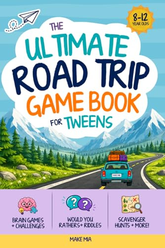 The Ultimate Road Trip Game Book for Tweens: Would You Rathers, Scavenger Hunts, Riddles, Brain Games & More!: A Fun Travel Activity Book for Kids ... Car Rides and Vacations (Books for Families)