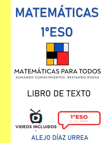 Matemáticas 1ºESO. Libro de Texto. Matemáticas Para Todos (Tus Apuntes De Matemáticas. 1ºESO. Guía cuadernillo. Todo explicado en video mediante QR)