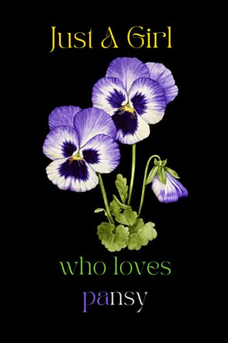 Just a Girl Who loves Pansy: Just a Girl Who loves Pansy. notebook: 6x9, Journal 100 Lined page, Diary for any man and woman to do list gift and occasion and kids.