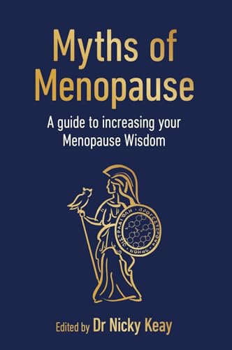 Myths of Menopause: A Guide to Increasing Your Menopause Wisdom (Sequoia Myths)