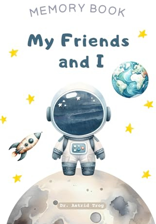 My Friends and I Memory Book | Space Edition: A Keepsake to Share, Reflect, and Remember – Including Pages for Special Adults