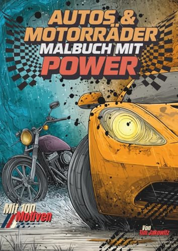 Autos & Motorräder Malbuch mit Power: 100 detaillierte Ausmalbilder für Auto- und Motorradfans – Ein kreatives Malbuch für Fahrzeugliebhaber jeden Alters