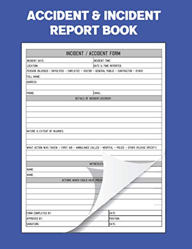 Accident & Incident Report Book: Record all incidences in your business, industry and more (Health and Safety Reports)