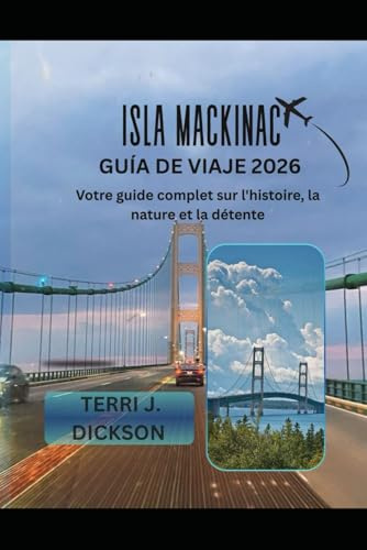 ISLA MACKINAC GUÍA DE VIAJE 2026: Tu guía completa de historia, naturaleza y relajación