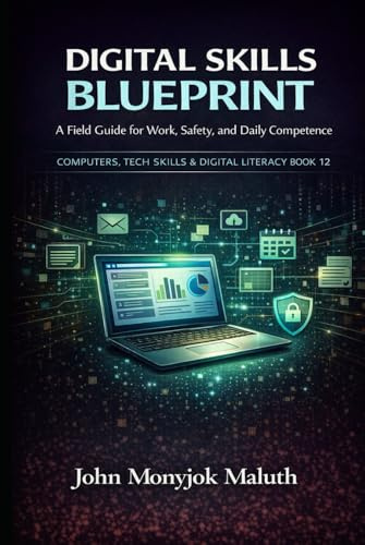 Digital Skills Blueprint: A Field Guide for Work, Safety, and Daily Competence