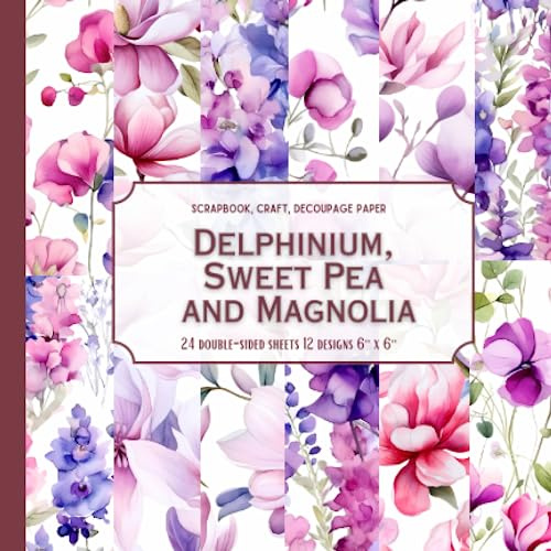 Delphinium, Sweet Pea and Magnolia: Scrapbook, craft, decoupage paper, 24 double-sided sheets, 12 designs, 6'' x 6''