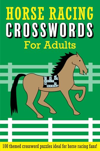 Horse Racing Crosswords for Adults: 100 themed crossword puzzle ideal for horse racing fans!