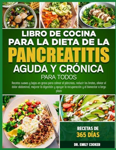 LIBRO DE COCINA PARA LA DIETA DE LA PANCREATITIS AGUDA Y CRÓNICA PARA TODOS: Recetas suaves y bajas en grasa para calmar el páncreas, reducir los ... abdominal, mejorar la digestión y apoyar la