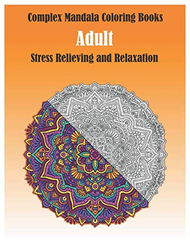 Complex Mandala Coloring Books Adult: Stress Relieving and Relaxation: With High-Quality Paper, PaperBack, 8.5 x 11 in