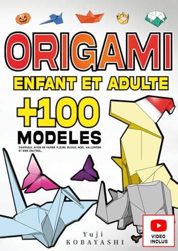 Origami Enfant et Adulte +100 Modèles d’Animaux, Avion en papier, Fleur, Bijoux, Noël, Halloween et bien d’autres...: Activité manuelle de pliage de ... créatif, origami adulte et origami enfant