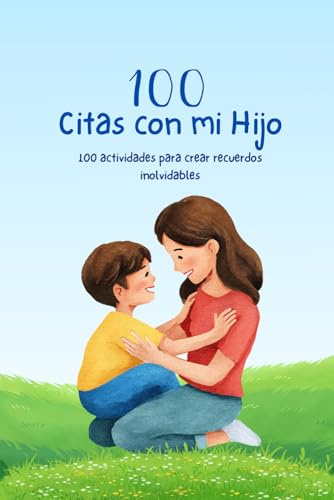 100 citas con mi hijo: Cien Citas Juntos. Edicion madre e Hijo para crear recuerdos en Familia