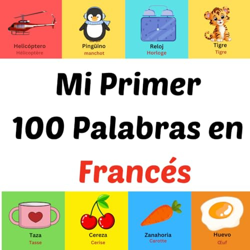 Mi Primer 100 Palabras en Francés: Libro ilustrado para niños de 1 a 10 años