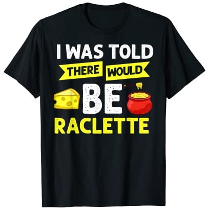 Raclette Cheese Grill Machine Dinner Fondue Recipes T-Shirt