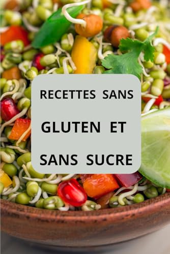 RECETTES SANS GLUTEN ET SANS SUCRE