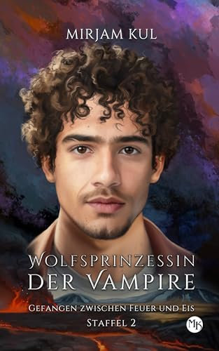 Gefangen zwischen Feuer und Eis: Wolf - Romance (Wolfsprinzessin der Vampire - Staffel 2, Band 12)