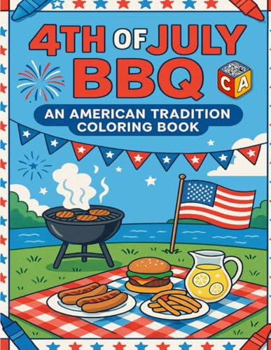 4th of July BBQ: An American Tradition Coloring Book: Patriotic Fun for Kids & Families – Celebrate Independence Day with BBQ Scenes, Fireworks, and Summer Fun