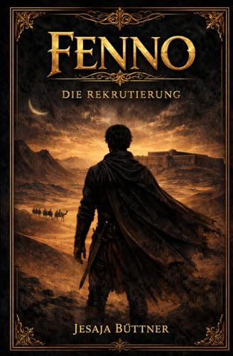 Fenno - Die Rekrutierung: Ein epischer Fantasy-Roman über Magie, Freundschaft und tödliche Gefahren