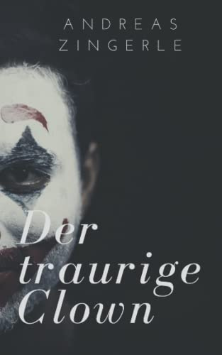 Der Traurige Clown: Ein Buch über meine psychischen Probleme