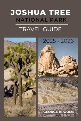JOSHUA TREE NATIONAL PARK TRAVEL GUIDE 2025 - 2026