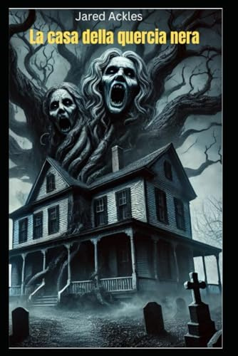 La casa della quercia nera: Romanzo horror