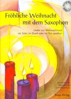 FROEHLICHE WEIHNACHT MIT DEM Saxophon - arrangiert für Altsaxophon - mit CD [Noten/Sheetmusic] Komponist: RAPP Horst/Loos M