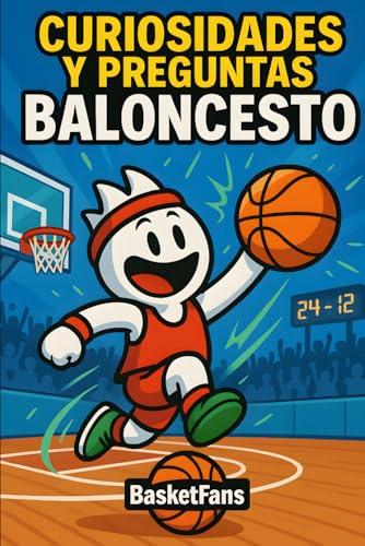 Curiosidades y Preguntas de Baloncesto: Libro de preguntas y respuestas con datos curiosos sobre estrellas de la NBA, historia del basket, récords y anécdotas para auténticos fans del basketball