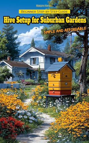 Beginner Step-by-Step Guide to Hive Setup for Suburban Gardens: Simple and Affordable