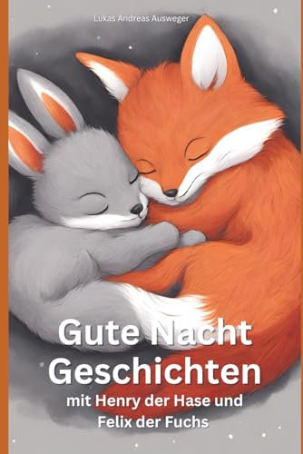 Gute Nacht Geschichten: Henry der Hase und Felix der Fuchs Teil 2