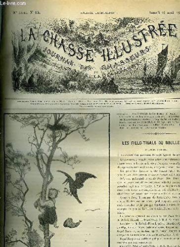 LA CHASSE ILLUSTREE N° 15 Les field trials du Boulleaume 2e journée par L.C. - oeufs de faisans et de perdrix par Leroy - aux bords du Paraguay par Decrespe - coups doubles et doublés par E.B. - simple note sur les field trials en Belgique par Mauduit .