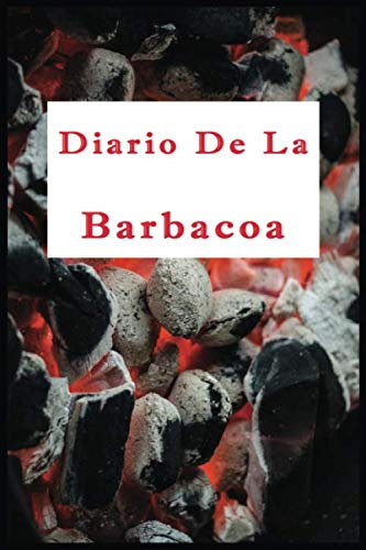 Diario de la barbacoa: Cuaderno de barbacoa, carnes, masajes, recetas, libro de cocina de barbacoa, diario de ahumado de carne, masajes para hombres reales, diario de regalo. 6 x 9 | 119 páginas