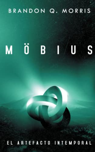 Möbius: El Artefacto Intemporal: Ciencia ficción dura (Viaje en el tiempo)