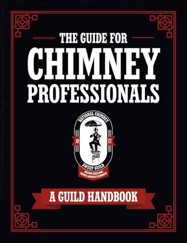 The Guide for Chimney Professionals: A Guild Handbook