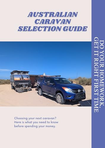 Australian Caravan Selection Guide: Get it right the first time