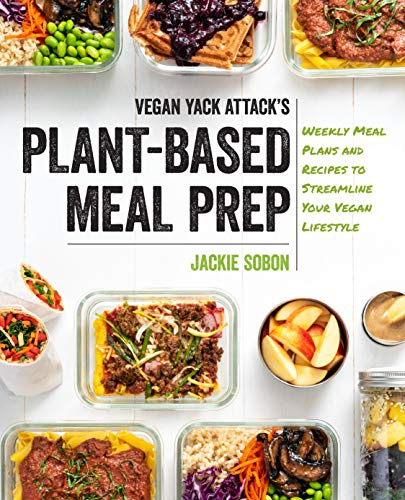 Vegan Yack Attack's Plant-Based Meal Prep: Weekly Meal Plans and Recipes to Streamline Your Vegan Lifestyle (English Edition)