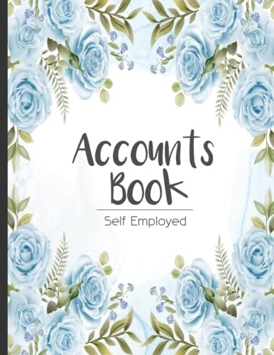 Self Employed Accounts Book: Simple Accounting Book for Small Business and Sole Trader