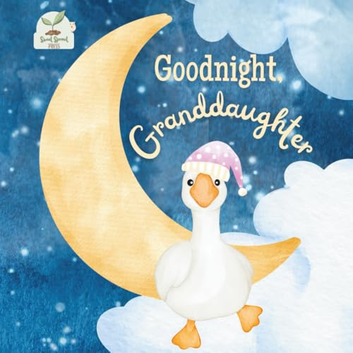 Goodnight Granddaughter: A Heartwarming Bedtime Story for Granddaughters with Gentle Rhymes, Cozy Nighttime Imagery, and a Loving Grandparent Bond: A ... Book Perfect for Toddlers and Young Girls —