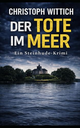 Der Tote im Meer: Ein Steinhude Krimi
