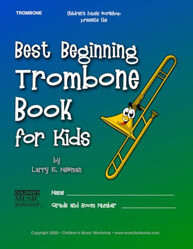 Best Beginning Trombone Book for Kids: Beginning to Intermediate Trombone Method Book for Students and Children of All Ages: 5 (Best Beginning Band Books for Kids Series)