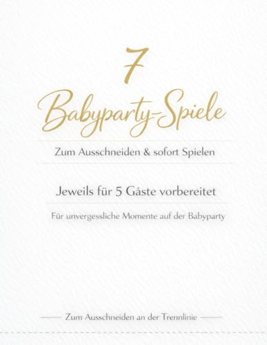 Babyparty Spiele – 7 Spiele zum Ausschneiden für 5 Personen: Modernes und elegantes Babyshower Spielebuch mit 92 Seiten für eine stilvolle Feier