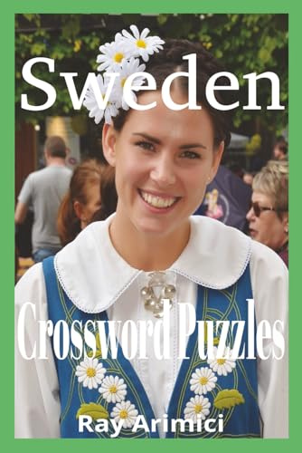 Sweden Crossword Puzzles: Discover Swedish Culture, Geography, and Traditions Through Fun One-Word Crossword Clues,Explore Sweden with 300 Unique ... Puzzle Journey Through Sweden