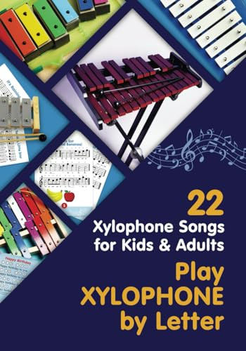 Play Xylophone by Letter: 22 Xylophone Songs for Kids and Adults: 1 (Beginner Xylophone Songs: Easy Sheet Music for Starters)
