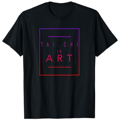 Tai Chi - Is Art - Martial Arts - Aesthetic Hobby T-Shirt