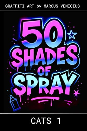50 SHADES OF SPRAY - CATS 1: Graffiti Art by Marcus Venicius